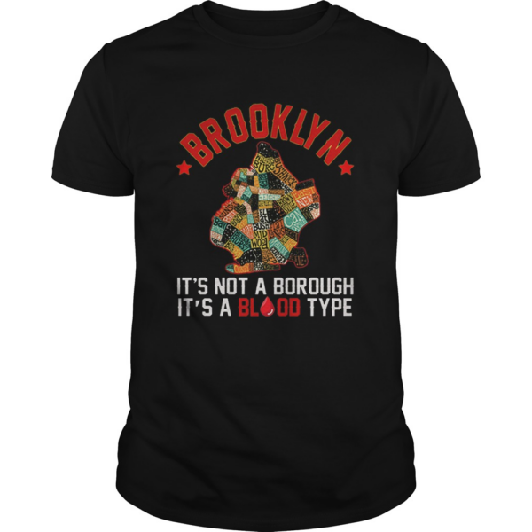 Brooklyn its not a borough its a blood type shirt