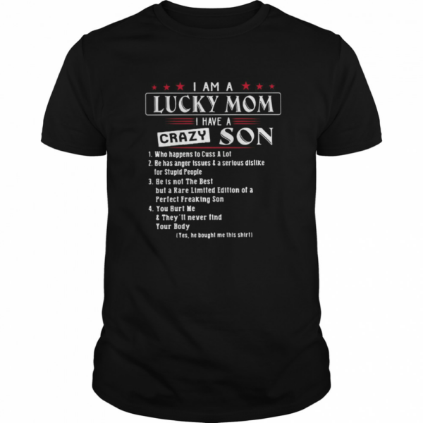 I Am A Lucky Mom I Have A Crazy Son 1 Who Happens To Cuss A Lot shirt