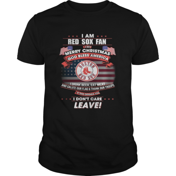I am Boston Red Sox fan I say Merry Christmas god bless America t shirt
