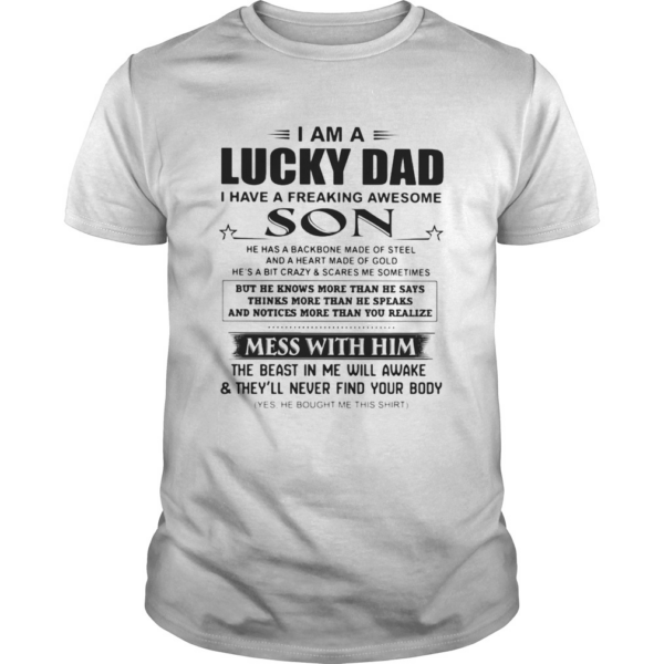 I am a lucky dad I have a freaking awesome son mess with him shirt